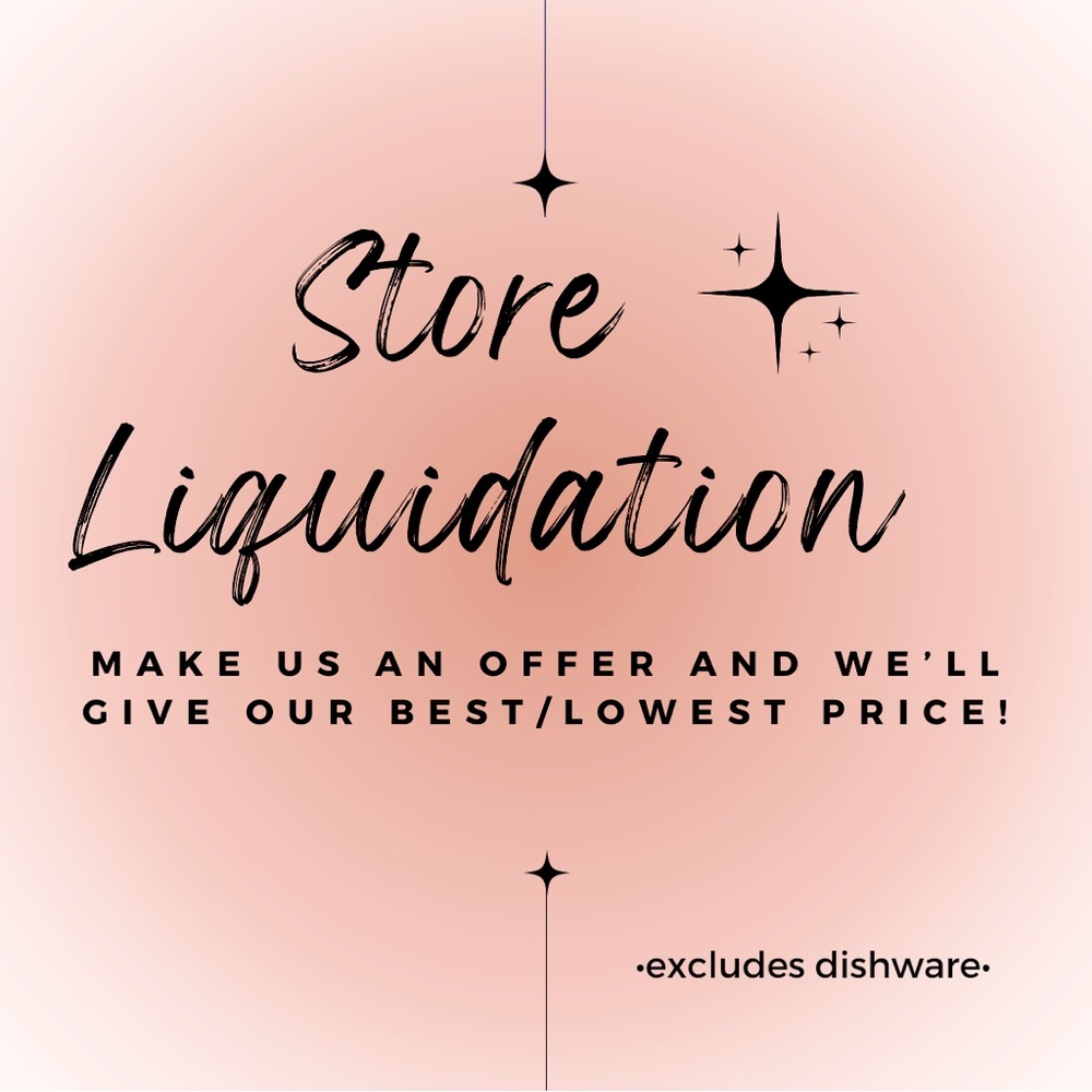 We’re LIQUIDATING our merchandise!